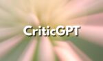 66827f2845897a6589f0b2d6_1400x1050openai-dan-criticgpt-gpt-4-un-hatalarini-gpt-4-bulacak
